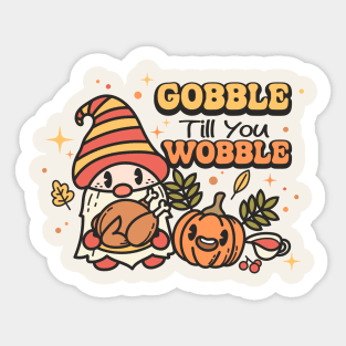 Gobble Til You Wobble Sticker